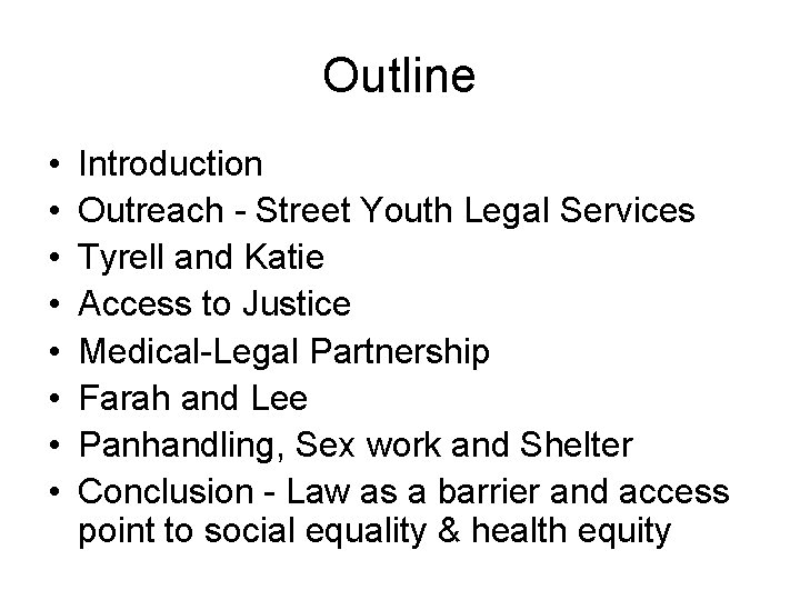 Outline • • Introduction Outreach - Street Youth Legal Services Tyrell and Katie Access