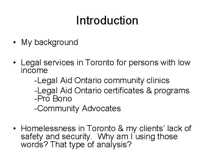 Introduction • My background • Legal services in Toronto for persons with low income