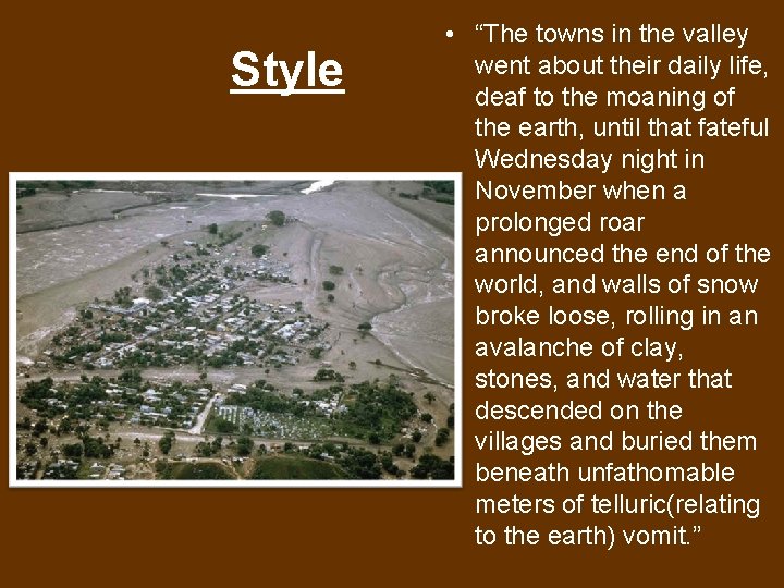 Style • “The towns in the valley went about their daily life, deaf to