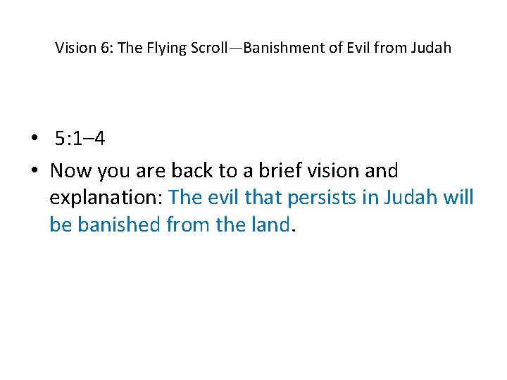 Vision 6: The Flying Scroll—Banishment of Evil from Judah • 5: 1– 4 •