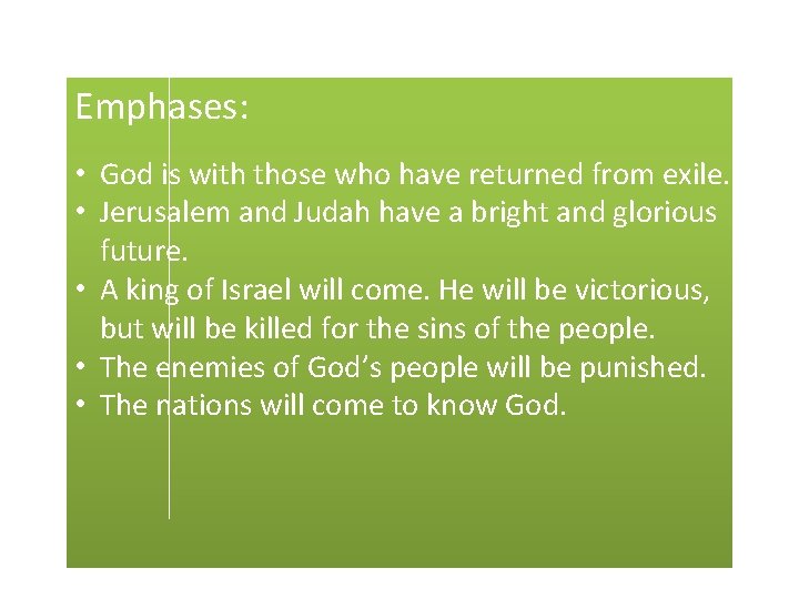 Emphases: • God is with those who have returned from exile. • Jerusalem and