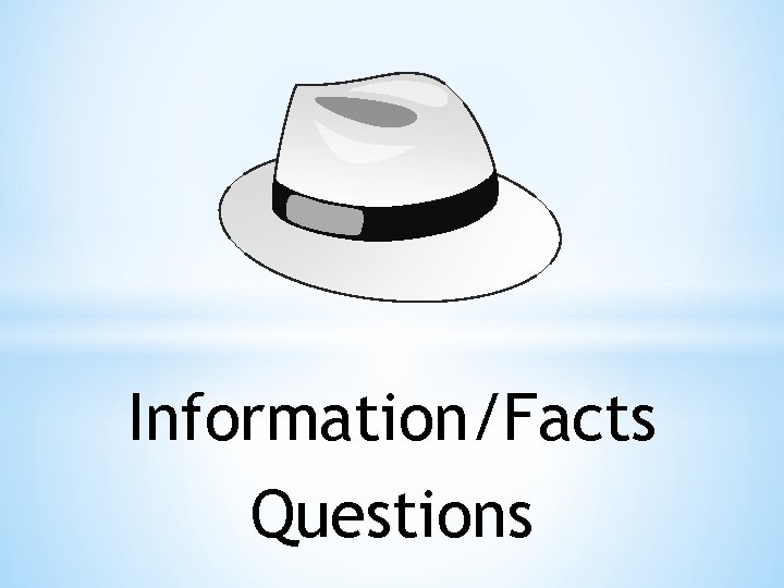 Information/Facts Questions 