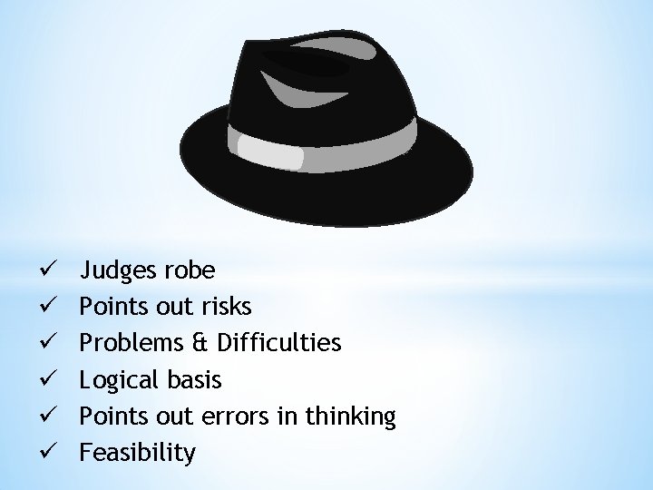 ü ü ü Judges robe Points out risks Problems & Difficulties Logical basis Points