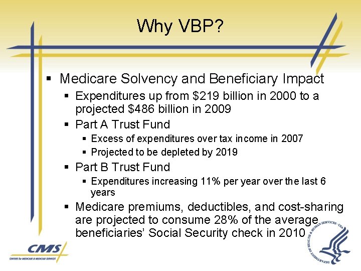 Why VBP? § Medicare Solvency and Beneficiary Impact § Expenditures up from $219 billion
