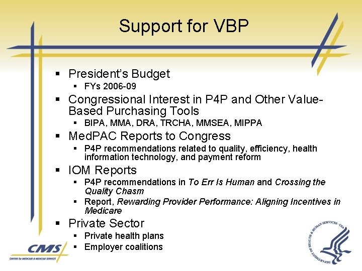 Support for VBP § President’s Budget § FYs 2006 -09 § Congressional Interest in