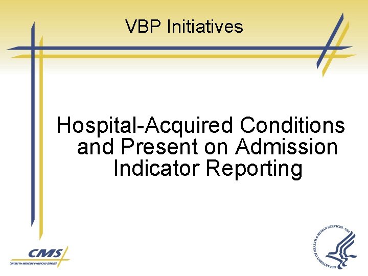 VBP Initiatives Hospital-Acquired Conditions and Present on Admission Indicator Reporting 