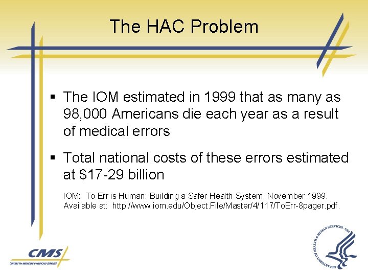 The HAC Problem § The IOM estimated in 1999 that as many as 98,