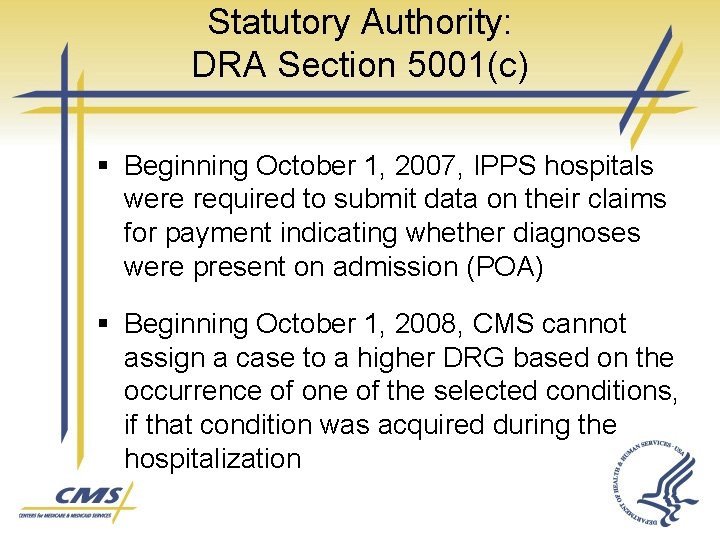 Statutory Authority: DRA Section 5001(c) § Beginning October 1, 2007, IPPS hospitals were required