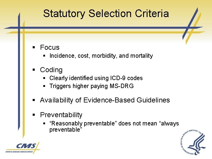 Statutory Selection Criteria § Focus § Incidence, cost, morbidity, and mortality § Coding §