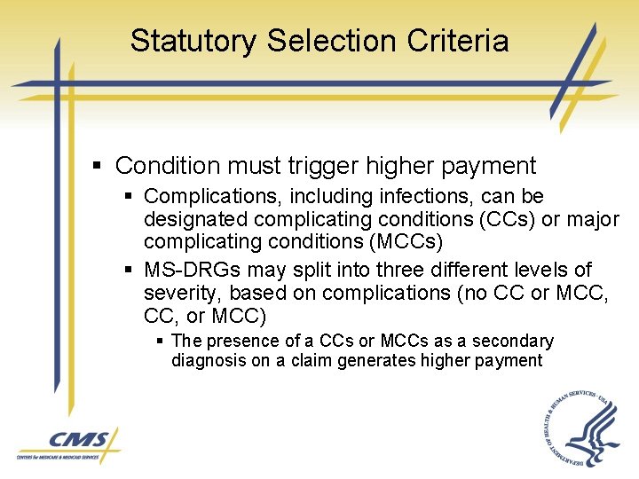 Statutory Selection Criteria § Condition must trigger higher payment § Complications, including infections, can