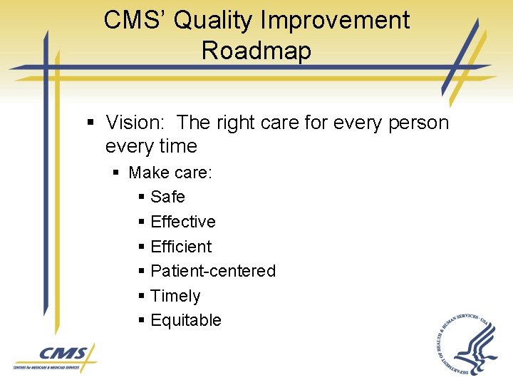CMS’ Quality Improvement Roadmap § Vision: The right care for every person every time