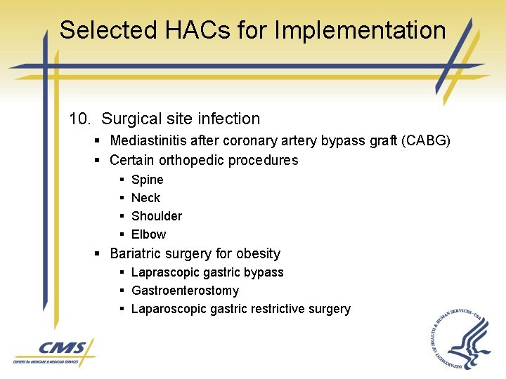 Selected HACs for Implementation 10. Surgical site infection § Mediastinitis after coronary artery bypass