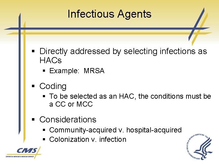 Infectious Agents § Directly addressed by selecting infections as HACs § Example: MRSA §