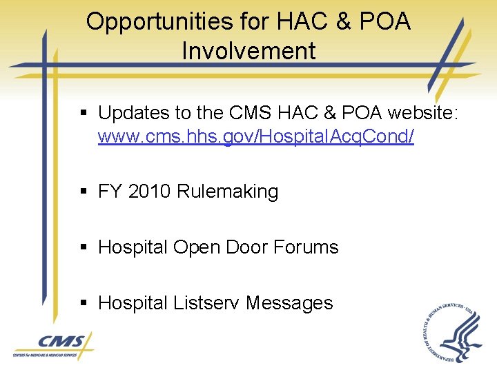 Opportunities for HAC & POA Involvement § Updates to the CMS HAC & POA