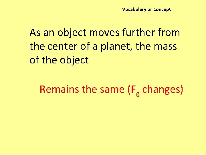 Vocabulary or Concept As an object moves further from the center of a planet,