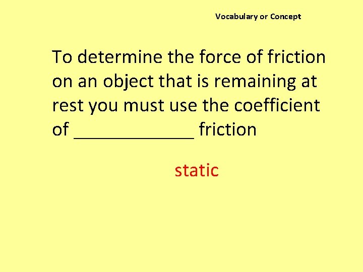 Vocabulary or Concept To determine the force of friction on an object that is