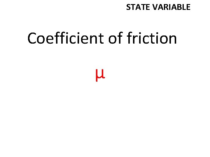 STATE VARIABLE Coefficient of friction µ 