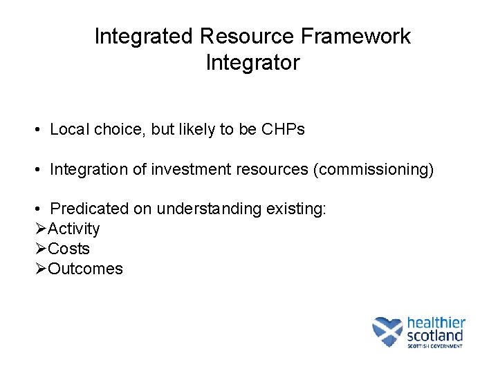 Integrated Resource Framework Integrator • Local choice, but likely to be CHPs • Integration