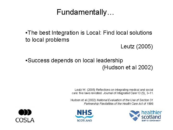 Fundamentally… • The best Integration is Local: Find local solutions to local problems Leutz