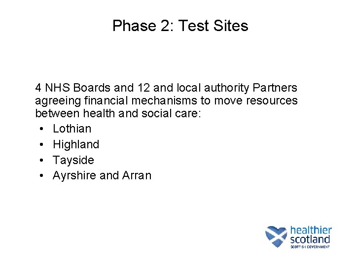 Phase 2: Test Sites 4 NHS Boards and 12 and local authority Partners agreeing