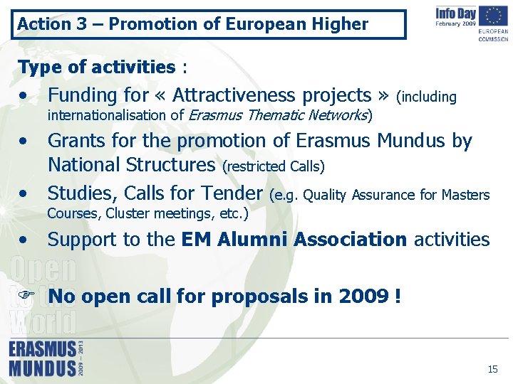 Action 3 – Promotion of European Higher Type of activities : • Funding for
