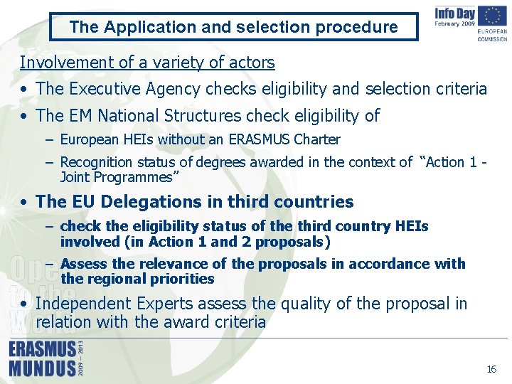 The Application and selection procedure Involvement of a variety of actors • The Executive