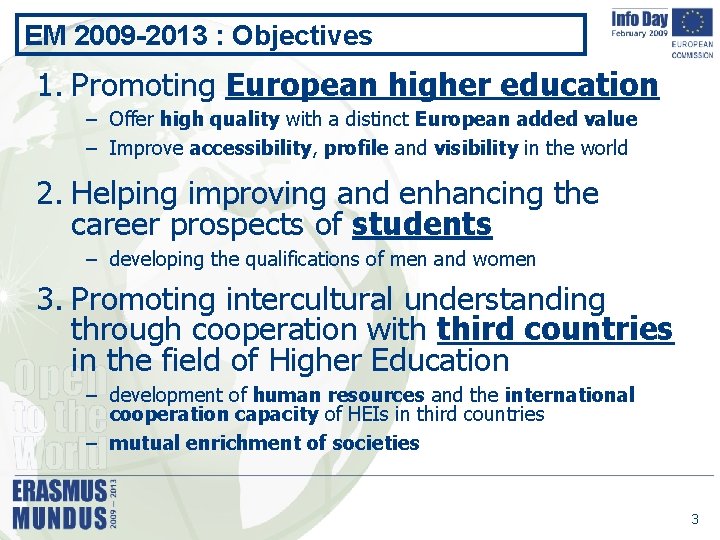 EM 2009 -2013 : Objectives 1. Promoting European higher education – Offer high quality