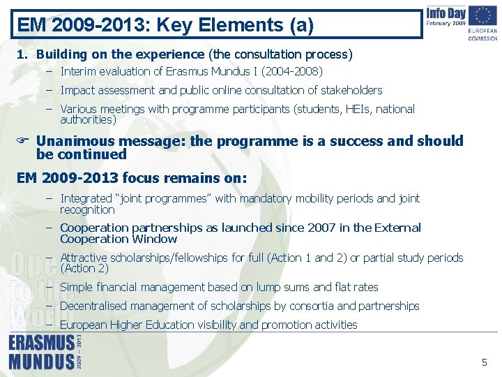 EM 2009 -2013: Key Elements (a) 1. Building on the experience (the consultation process)