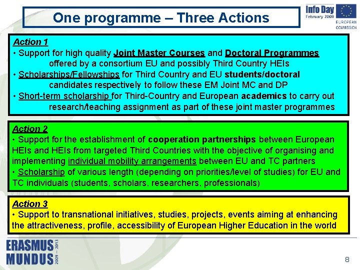 One programme – Three Actions Action 1 • Support for high quality Joint Master