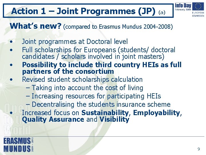 Action 1 – Joint Programmes (JP) (a) What’s new? (compared to Erasmus Mundus 2004