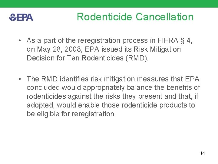 Rodenticide Cancellation • As a part of the reregistration process in FIFRA § 4,