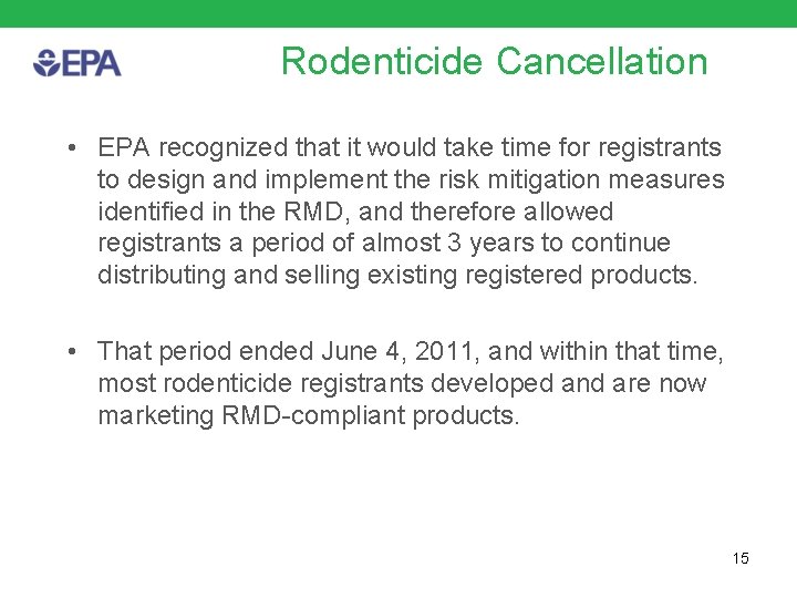 Rodenticide Cancellation • EPA recognized that it would take time for registrants to design
