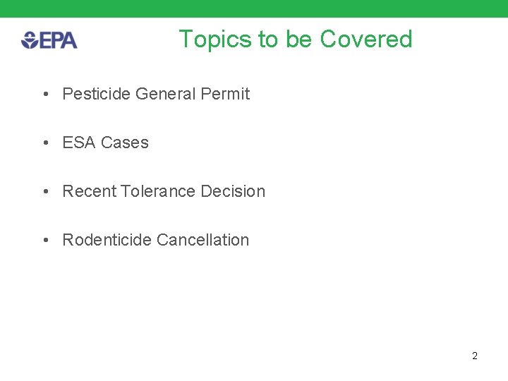 Topics to be Covered • Pesticide General Permit • ESA Cases • Recent Tolerance