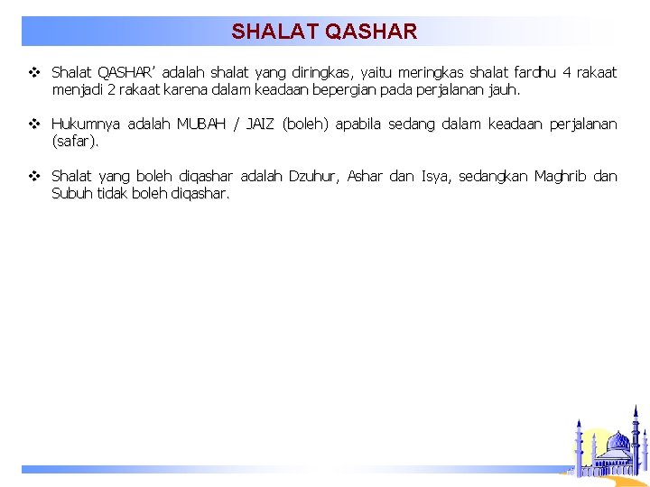 SHALAT QASHAR v Shalat QASHAR’ adalah shalat yang diringkas, yaitu meringkas shalat fardhu 4