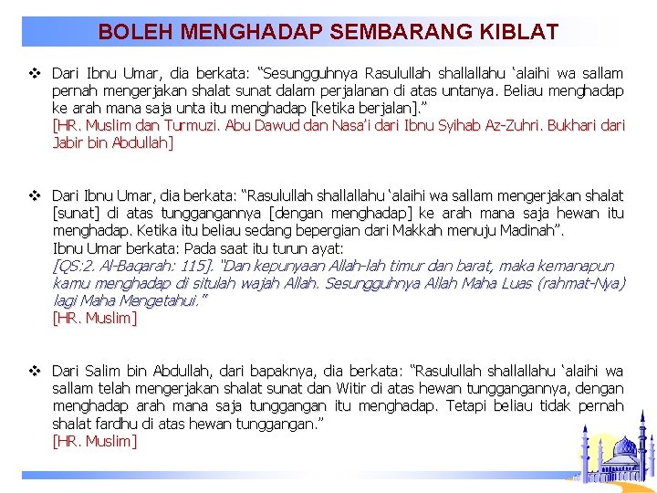 BOLEH MENGHADAP SEMBARANG KIBLAT v Dari Ibnu Umar, dia berkata: “Sesungguhnya Rasulullah shallallahu ‘alaihi