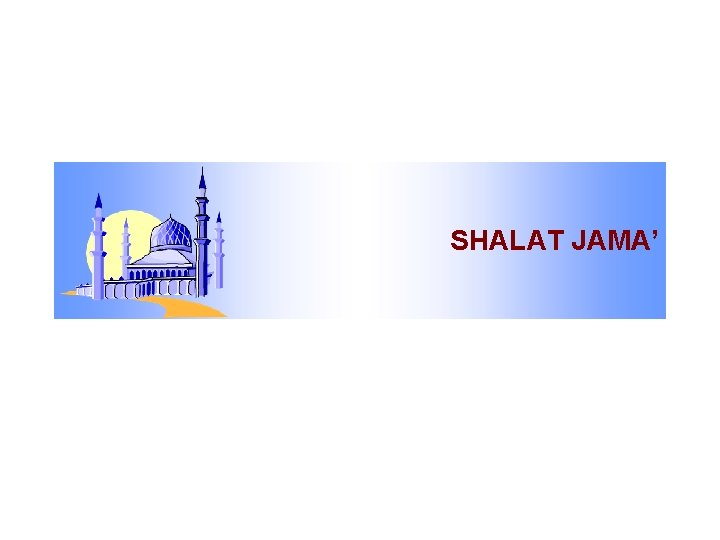 SHALAT JAMA’ 