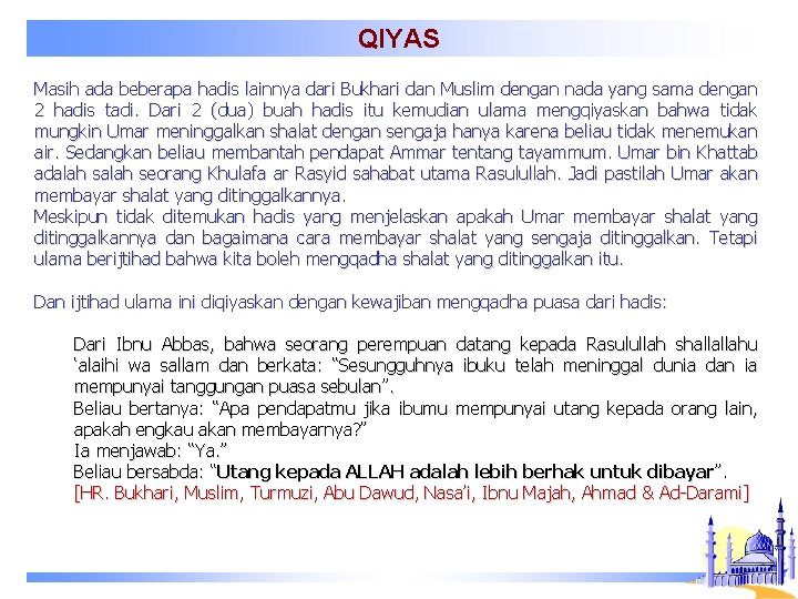 QIYAS Masih ada beberapa hadis lainnya dari Bukhari dan Muslim dengan nada yang sama