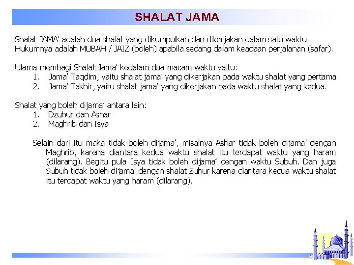 SHALAT JAMA Shalat JAMA’ adalah dua shalat yang dikumpulkan dikerjakan dalam satu waktu. Hukumnya