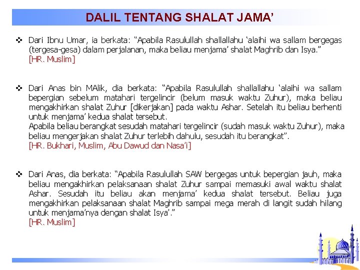 DALIL TENTANG SHALAT JAMA’ v Dari Ibnu Umar, ia berkata: “Apabila Rasulullah shallallahu ‘alaihi
