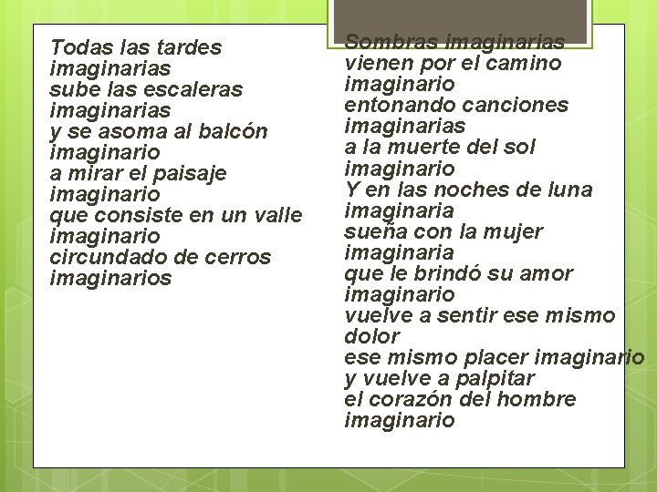 Todas las tardes imaginarias sube las escaleras imaginarias y se asoma al balcón imaginario