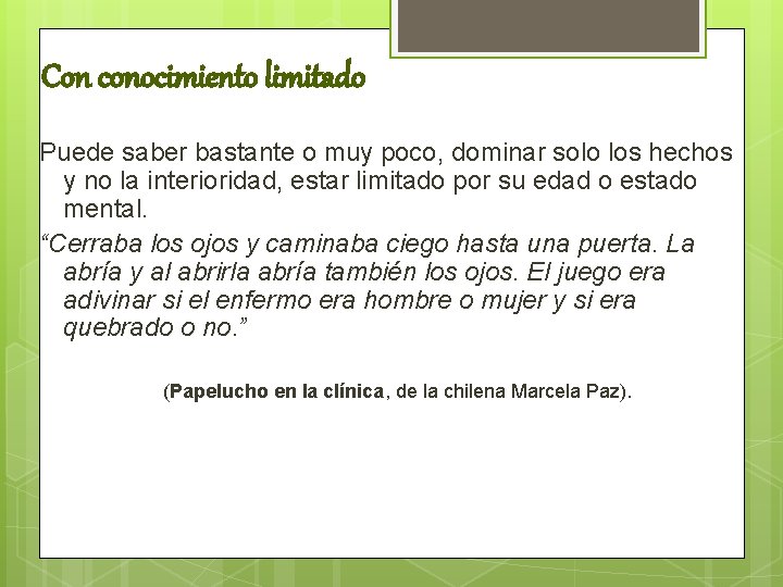 Con conocimiento limitado Puede saber bastante o muy poco, dominar solo los hechos y
