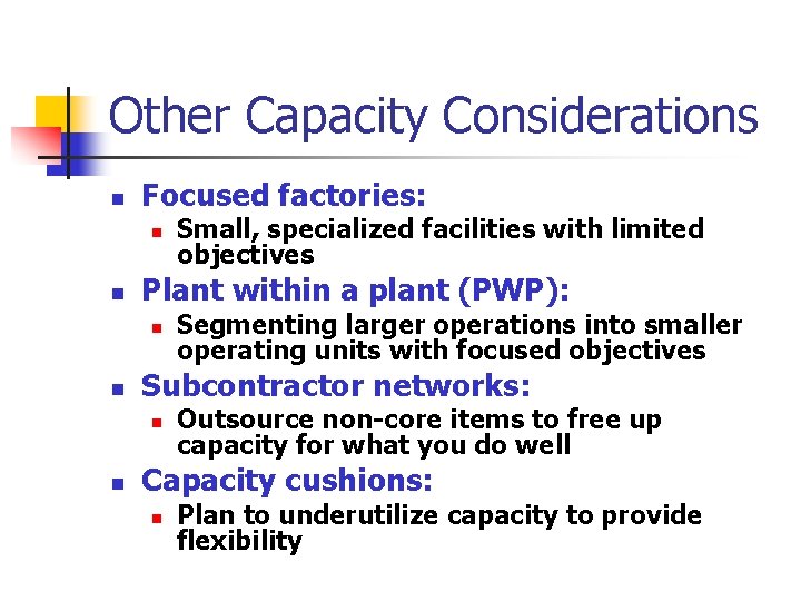 Other Capacity Considerations n Focused factories: n n Plant within a plant (PWP): n