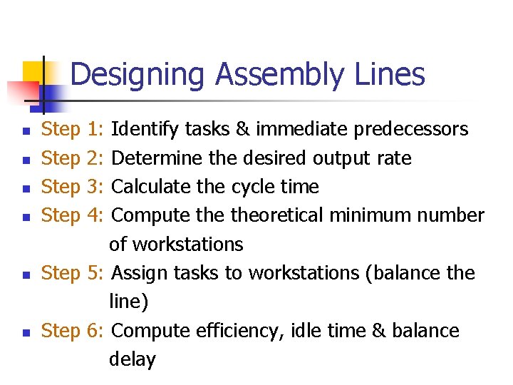 Designing Assembly Lines n n n Step 1: 2: 3: 4: Identify tasks &
