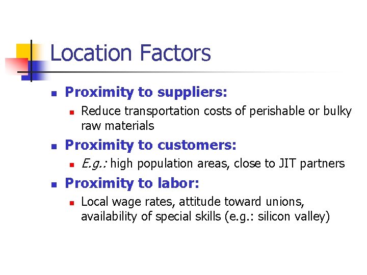 Location Factors n Proximity to suppliers: n n Proximity to customers: n n Reduce