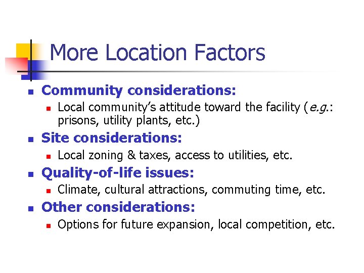 More Location Factors n Community considerations: n n Site considerations: n n Local zoning