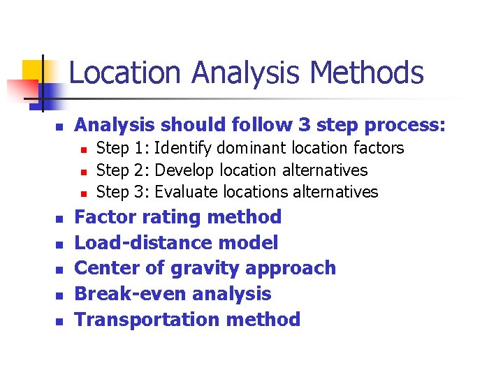 Location Analysis Methods n Analysis should follow 3 step process: n n n n