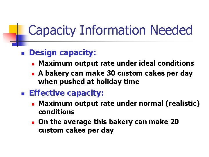 Capacity Information Needed n Design capacity: n n n Maximum output rate under ideal