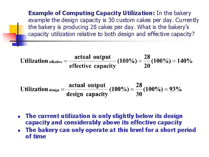 Example of Computing Capacity Utilization: In the bakery example the design capacity is 30