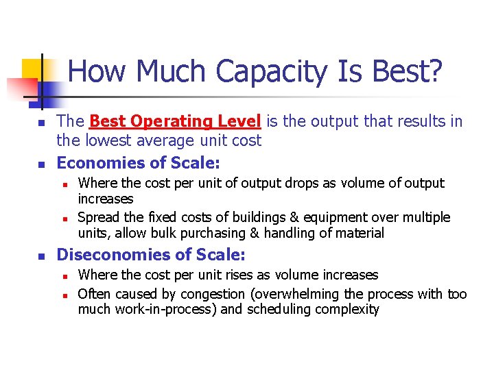 How Much Capacity Is Best? n n The Best Operating Level is the output