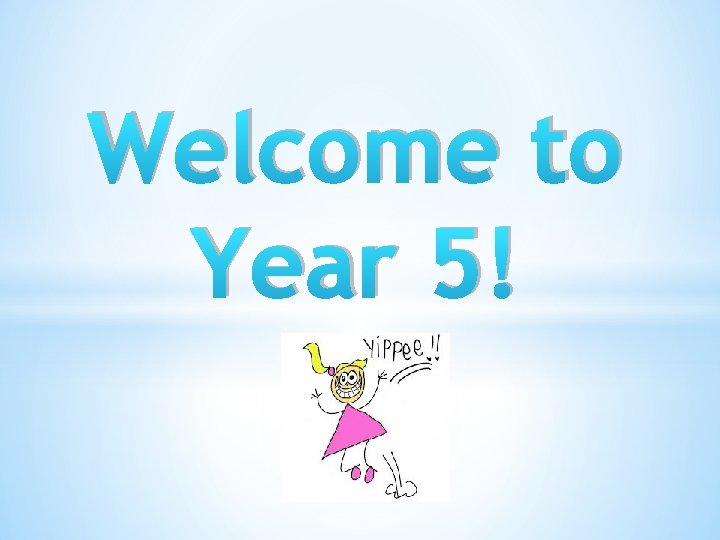 Welcome to Year 5! 